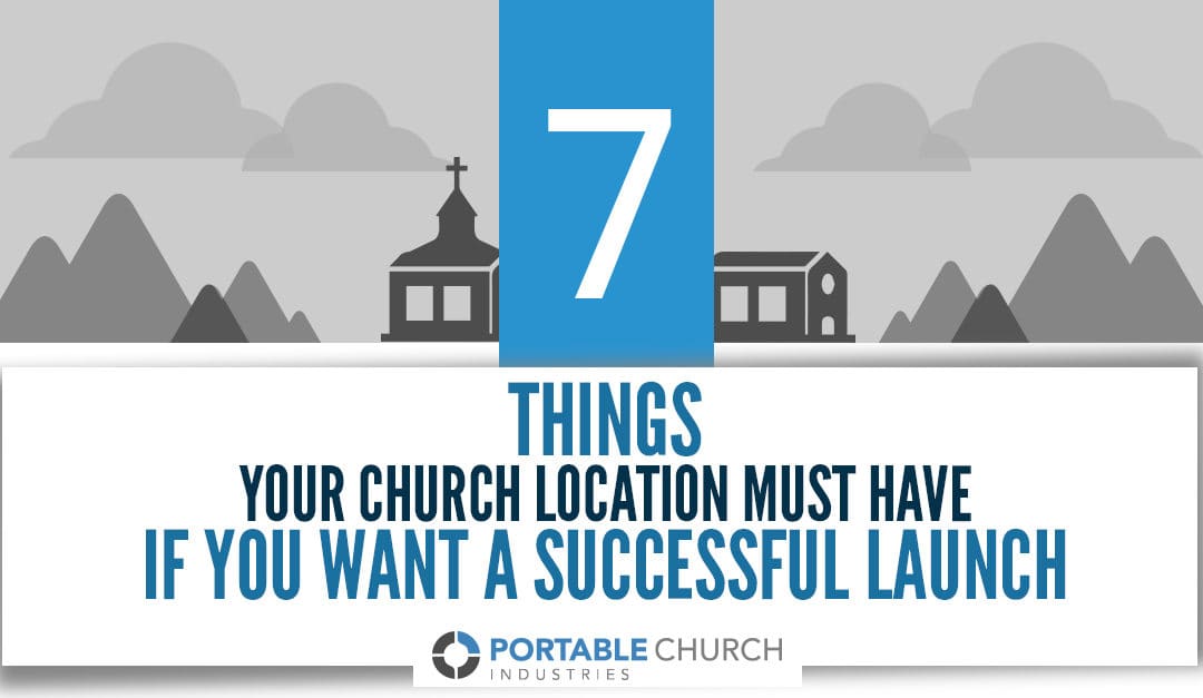 7 Things Your Church Location Must Have If You Want A Successful Launch