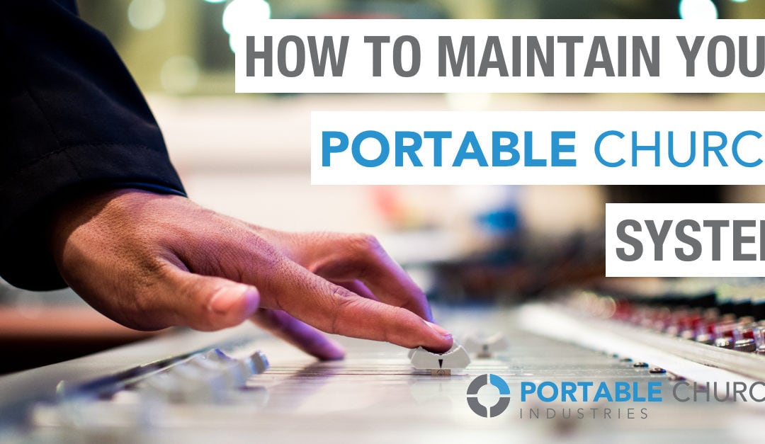 How To Maintain Your Portable Church System