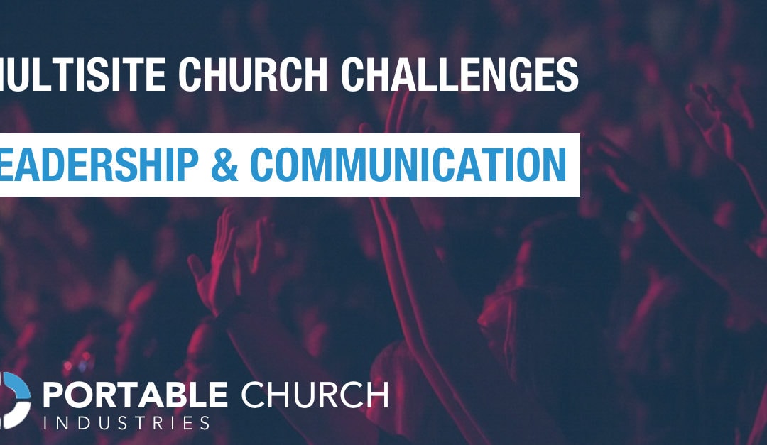 Multisite Church Challenges | Leadership and Communication