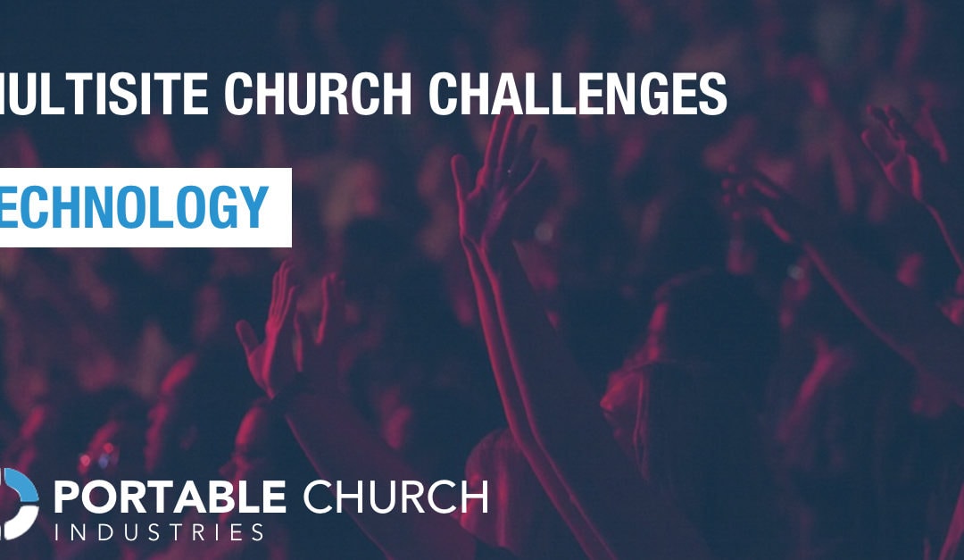 Multisite Church Challenges | Technology