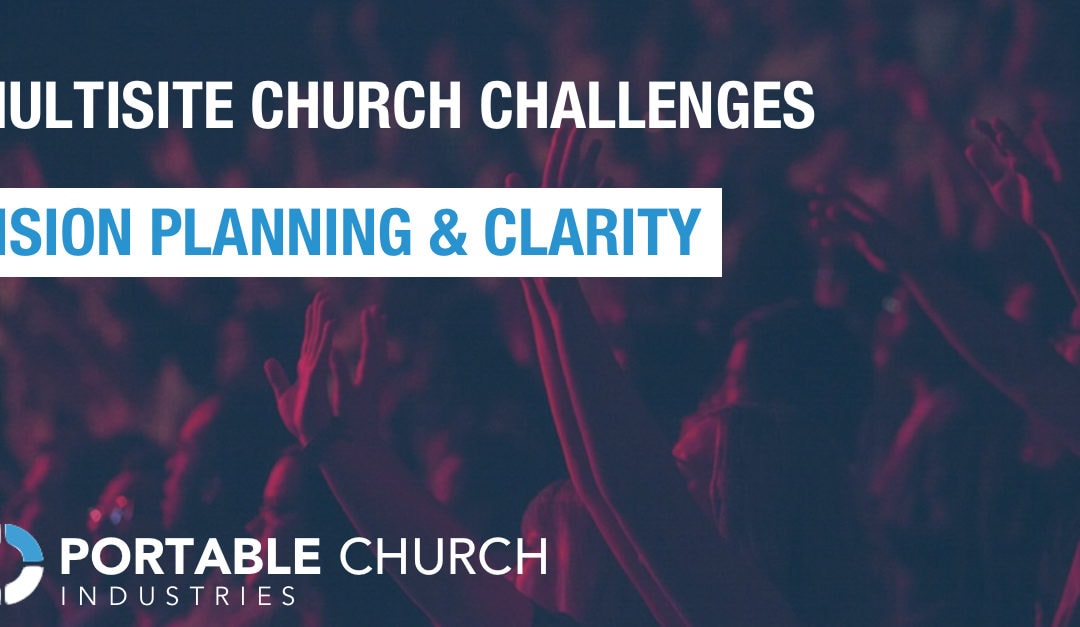 Multisite Church Challenges | Vision Clarity and Planning