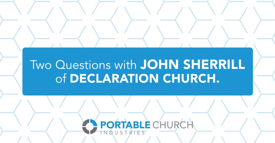 Two Questions with John Sherrill of Declaration Church