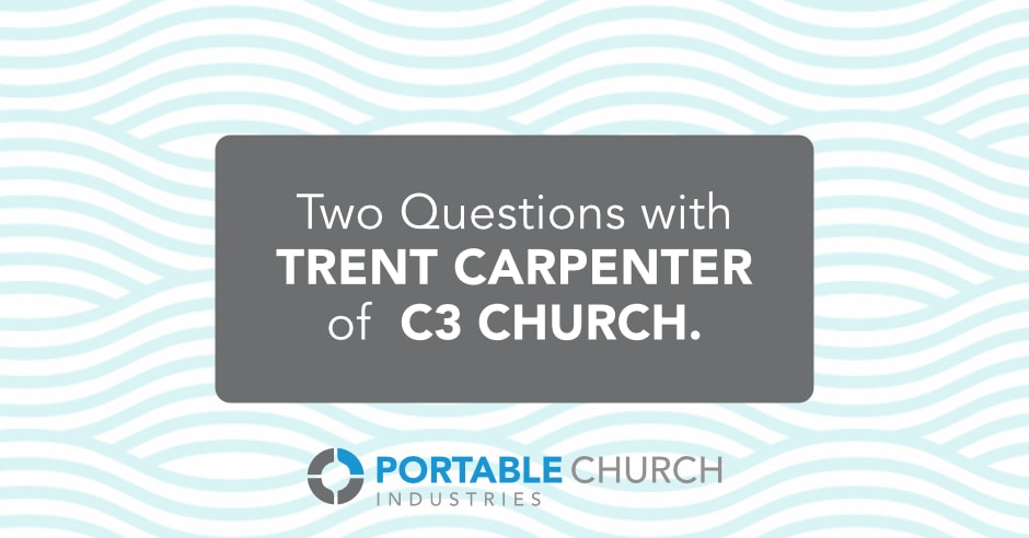 Two Questions with Trent Carpenter of C3 Church